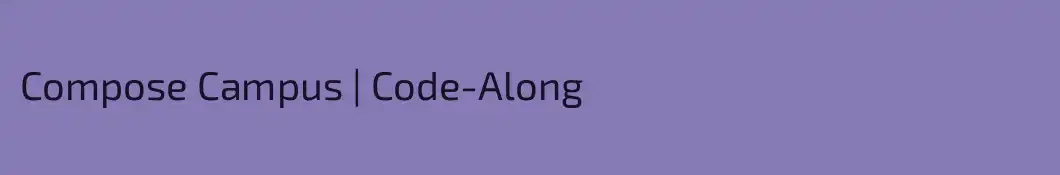 Compose Campus | Code-Along